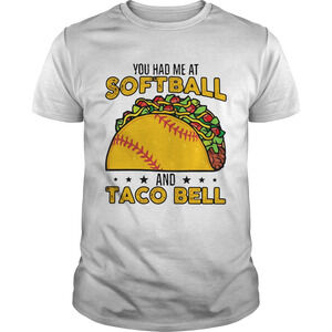 You Had Me At Softball And Taco Bell Shirt